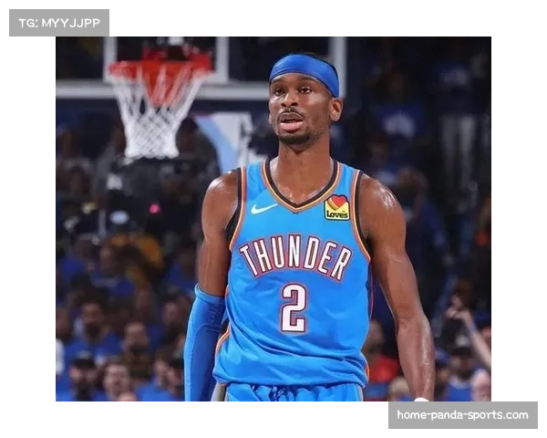 亚历山大持续进化 其场均突破得分助力雷霆青年军稳居西部前三